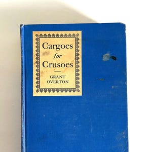 1924 FIRST EDITION &quot;Cargoes for Crusoes&quot; Antique Book by Grant Overton