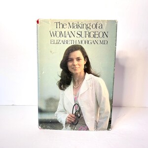 1980 &quot;The Making of a Woman Surgeon” by Elizabeth Morgan MD
