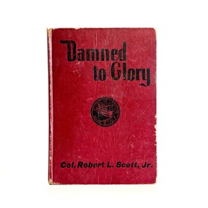 1944 Damned to Glory, Vintage Book by Colonel Robert L. Scott, Jr. - Short Stories About Military History