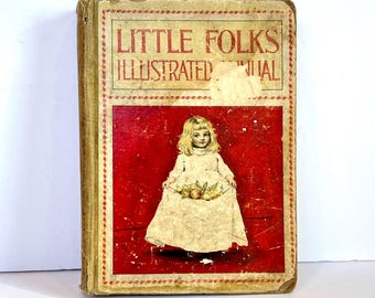 1898 &quot;Little Folks&#39; Illustrated Annual: Stories and Poems for Little People&quot; Antique Book