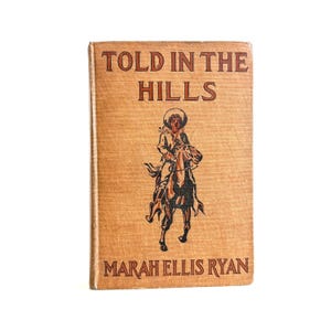 &quot;1905 &quot;&quot;Told in the Hills, A Novel&quot;&quot; Antikes Buch von Marah Ellis Rayn - Historische Belletristik Über den Stamm der Kootenai in Montana.&quot;