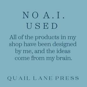 May include: A light blue background with the text "NO A.I. USED" in a serif font. Below, the text reads, "All of the products in my shop have been designed by me, and the ideas come from my brain." The shop name "QUAIL LANE PRESS" is at the bottom.