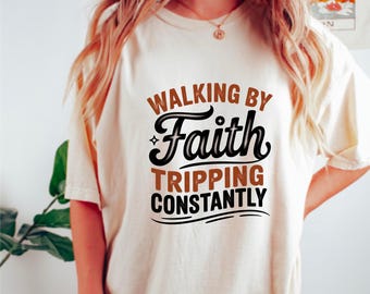 Walking By Faith Tripping Constantly Shirt • Funny Christian Comfort Colors  Tee • Unisex Faith Humor Shirt • Bible Study Tee Gift