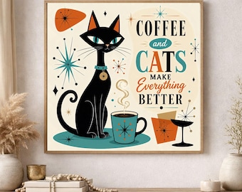 May include: A square wall art print featuring a black cat with a teal collar and a steaming teal coffee mug. The text reads COFFEE and CATS MAKE Everything BETTER. The design includes orange and teal starburst shapes on a cream background.