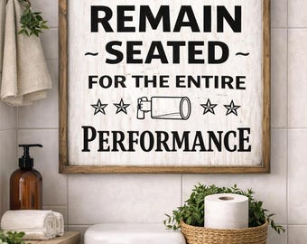 Funny Bathroom Sign Please Remain Seated, Bathroom Humor Wall Art, Gag Gift for Husband Dad, Farmhouse Bathroom Decor, Funny Toilet Sign