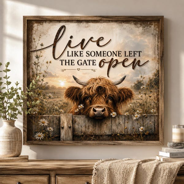 Highland Cow Wall Art Farmhouse Decor | Live Like Someone Left The Gate Open Sign | Rustic Country Cow Print | Western Farmhouse Wall Art