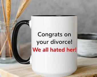 Funny Divorce Mug – Congrats on Your Divorce Gift – We All Hated Her Mug – Divorce Party Gift for Friend – Breakup Humor Coffee Cup – Sarcas