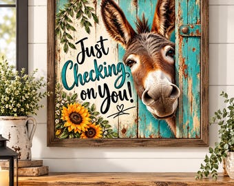Funny Donkey Wall Art, Just Checking on You Sign, Rustic Farmhouse Decor, Country Animal Print, Sunflower Wall Art, Farmhouse Bathroom Decor