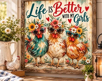 Funny Chicken Wall Art, Life Is Better With My Girls, Farmhouse Kitchen Decor, Colorful Chicken Print, Chicken Lover Gift, Country Wall Art