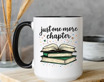 Just One More Chapter Mug • Book Lover Gift • Reading Mug for Women • Bibliophile Coffee Cup • Cute Bookish Mug 11 oz • Past Tyme Design
