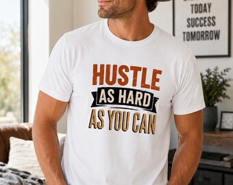 Hustle As Hard As You Can Shirt • Entrepreneur Motivation Tee • Inspirational Graphic Tee • Gildan 64000 Softstyle • Girl Boss Shirt • Past