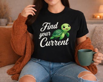 Find Your Current Sea Turtle T-Shirt | Ocean Lover Graphic Tee | Motivational Beach Shirt | Cute Coastal Turtle Gift