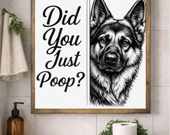 Funny Bathroom Dog Wall Art | Did You Just Poop Sign | German Shepherd Decor | Dog Lover Bathroom Print | Funny Toilet Wall Art Printable