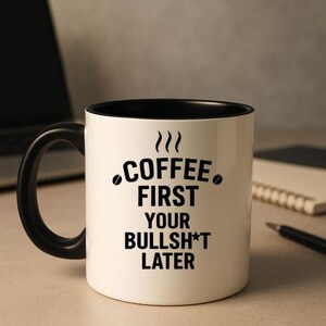 Coffee First Your Bullsh*t Later Mug | Funny Coffee Cup | Sarcastic Gift for Coworker Boss Friend | Office Humor Mug | 11oz Ceramic