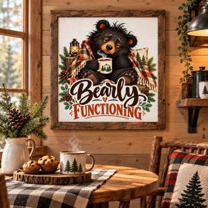 Bearly Functioning Wall Art, Funny Bear Coffee Decor, Black Bear Cabin Wall Art, Rustic Lodge Decor, Coffee Lover Gift, Mountain Home Print