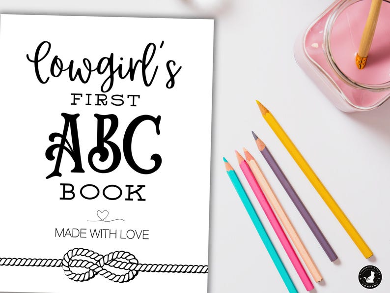 May include: A black and white printable book cover with the text "Cowgirl's First ABC Book" and "Made with Love". The cover also features a decorative rope knot.