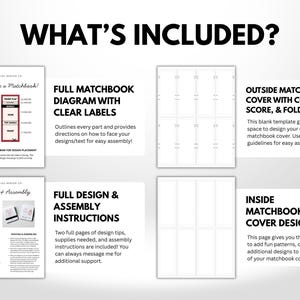 May include: A white graphic with the text "WHAT'S INCLUDED?" displays various design elements for matchbook creation. Included are diagrams, instructions, and templates for the cover and inside design, offering guidance for assembly and design.