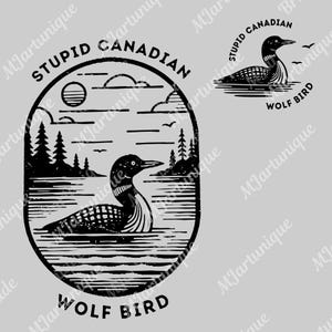 Pode incluir: Design gráfico a preto e branco com um mergulhão a nadar num lago, com o texto "STUPID CANADIAN" acima e "WOLF BIRD" abaixo. Uma versão menor do design também está presente.