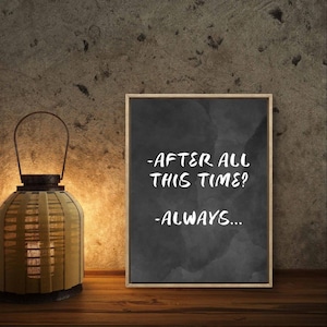 After All This Time Always Poster Harry P Print Snape Quote Potter Wall Art Decor Severus Always Love Poster Severus Potter Print Severus