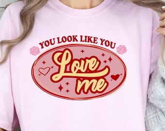 Camiseta con el mensaje "You Look Like You Love Me" Comfort Colors®, camiseta retro para el día de San Valentín, camiseta de San Valentín del oeste, camiseta para parejas con letras de música country