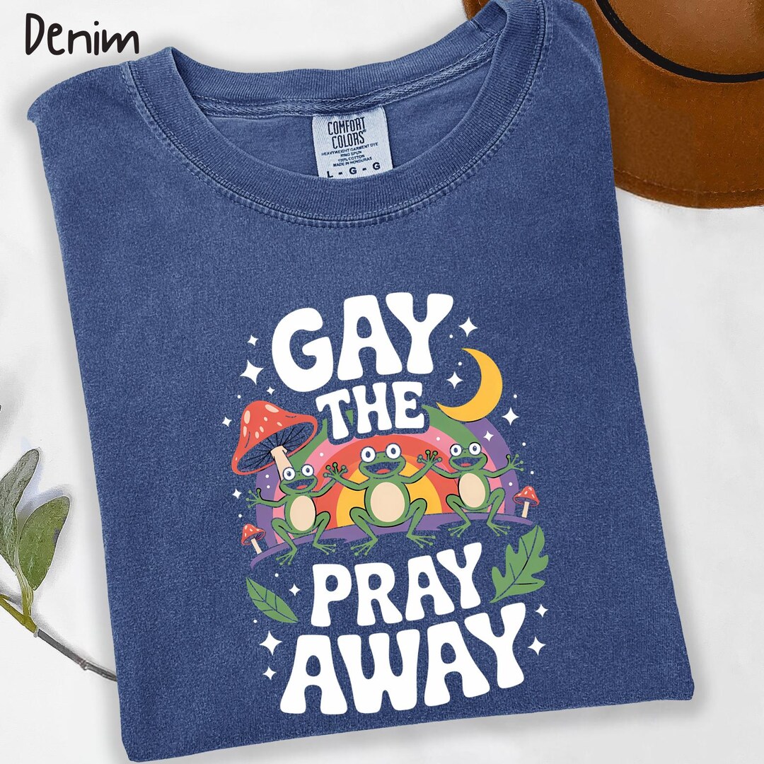 Gay the Pray Away Comfort Colors®shirt,funny Gay Shirt,gay Pride Shirt