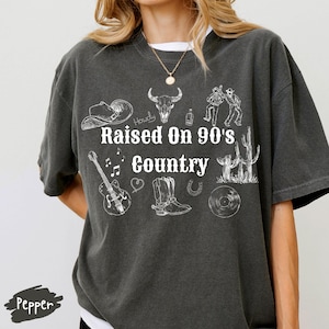 Raised on 90s Country Comfort Colors®Shirt,90s Country Music,Country Concert Tee,Country Music Lover Tee,Western Cowgirl Shirt,Nashville Tee