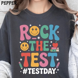 Rock The Test Comfort Colors Shirt: Motivational Teacher Tee