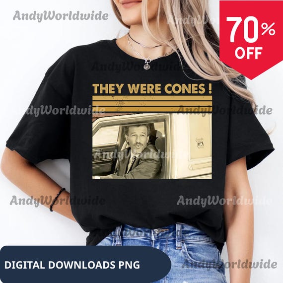 They Were Cones Retro Quote Png, Vintage Humor Graphic Png, Classic Meme Style Png, Funny Unisex Everyday Png