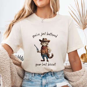 You&#39;ve Just Buttered Your Last Biscuit Shirt,Funny Cowboy Cat T-shirt,Meowdy Partner Shirt,Cozy Cat Shirt,Sarcastic Cat Shirt,Funny Gift Tee