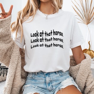 Look At That Horses Shirt, Cowboy T-Shirt, Western T-Shirt, Western Horse Rider T-shirt, Retro Cowboy Shirt,Cowgirl Shirt,Lovers Horse Shirt