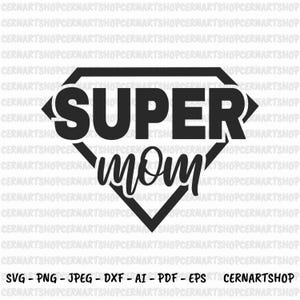 Super Mom Svg, Super Mom Png, Mother&#39;s Day Svg, Mama Sign Svg, Super Svg, Mom Svg, Love Mom Svg, Super Hero Svg, Digital Download, Cut Files