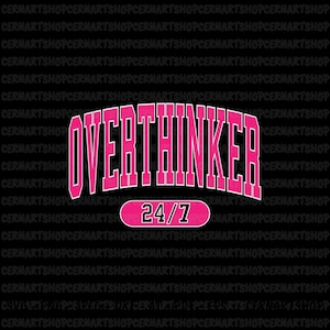 Overthinker 24/7 Svg, Overthinker 24/7 Png, Pink Overthinker Svg, Overthinker Svg, Funny Svg, Mental Health Svg, Trendy Svg, Cricut