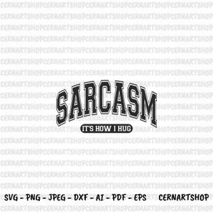 Sarcasm How I Hug Svg, Sarcasm is how i hug svg, Funny svg, Trendy Png, Sarcasm svg, Sarcastic svg, Sarcasm quote svg