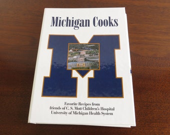 Michigan Cooks U of M Cookbook Friends of CS Mott Children's Hospital