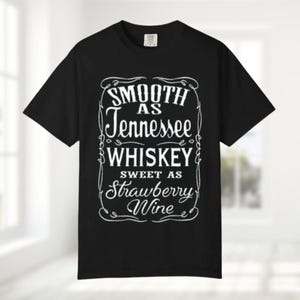Smooth As Tennessee Whiskey Sweet As Strawberry Wine Shirt, Comfort Colors Country music tee, Country Girl Day Drinking, Whiskey Lover Gift