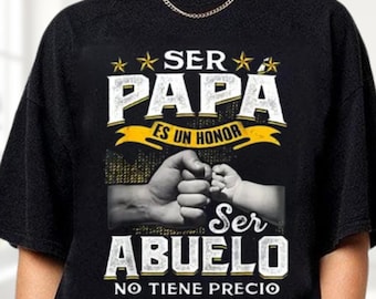 Ser Papa Es Un Honor Ser Abuelo No Tiene Precio Spanish T-shirt, Dad Shirt, Funny Grandpa Shirt, Spanish Father Shirt, Father's Day Gift