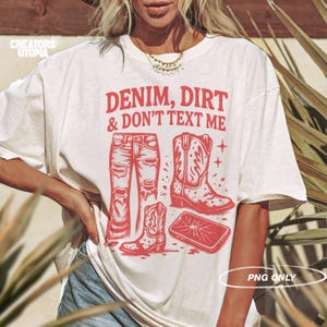 Jeans, saleté et ne m'envoie pas de textos PNG | Ère des filles de la campagne PNG | Conception Western Baddie Vibes | Jean déchiré et graphique pour téléphone cassé | Cadeau pour elle