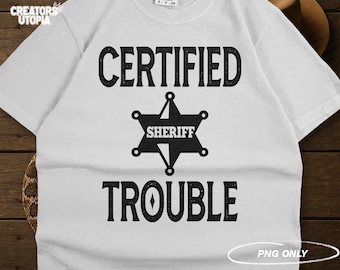 Certified Trouble PNG | Outlaw Western Vibe PNG | Country Rodeo Mood Design | Sheriff Badge Clipart | Digital Download for Wild West Apparel