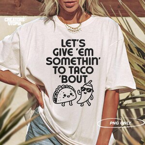 Somethin&#39; to Taco &#39;Bout PNG | Kawaii Cinco de Mayo PNG | Fiesta Vibes Only Design | Cute Taco & Pepper Art | Mexican Party Digital Download