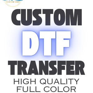 May include: Custom DTF transfer, high quality full color, a digital design printed on a special film that can be transferred to fabric using a heat press.