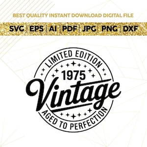 Vintage 1975- Age to perfection- Limited Edition- Shirt Ideas, Digital file- Instant download,Limited Edition 1975 SVG,49th Birthday Svg