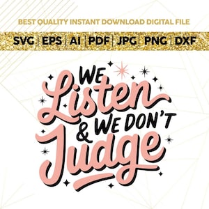We Listen and We Don&#39;t Judge PNG Digital Download File,Funny PNG,Trending PNG,Popular png,t-shirt,shirt sublimation,ViralTiktok phrasecricut