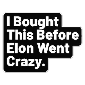 Jag köpte den här innan Elon blev galen, klistermärke, bilstötfångare, vinyldekal