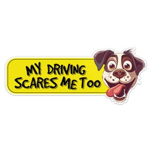 Hond My Driving Scares Me Too Funny Animal Sticker Car Bumper Decal