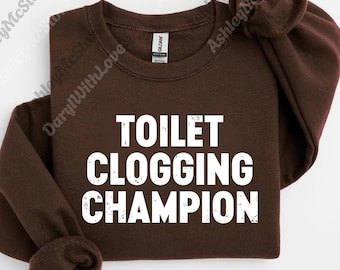 Toilet Clogging Champ Funny Bathroom png, Funny Toilet Digital, Gag Gift png, Dirty Humor png, Poop Joke png, Inapproriate png