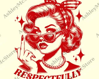 RESPECTFULLY Beauty Women's png, Middle Finger Digital File, Retro Women png, Summer Outfits, Vintage Y2k Graphic png, Mother Day's png