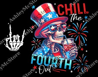 Chill The Fourth Out png, 4th Of July Skeleton png, 4th Of July png, Funny Fourth Of July Gift, Patriotic USA png, American Flag png