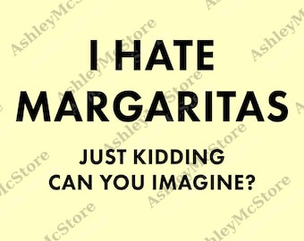 Divertido "Odio las margaritas, es broma", PNG, digital sarcástico para amantes de las margaritas, PNG clásico unisex