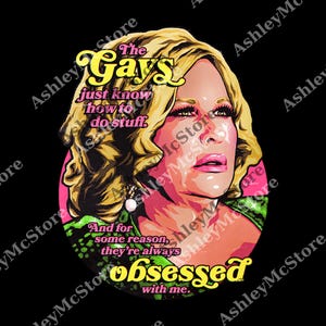May include: A pop art style graphic on a black background. The image features a woman with blonde hair and pink lipstick. Text includes "The Gays just know how to do stuff" and "obsessed with me."