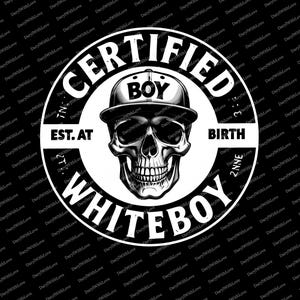 May include: Circular black and white graphic featuring a skull wearing a baseball cap. Text reads "CERTIFIED BOY WHITEBOY" around the edge, with "EST. AT BIRTH" in the centre.